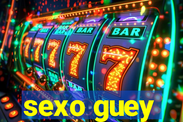 sexo guey